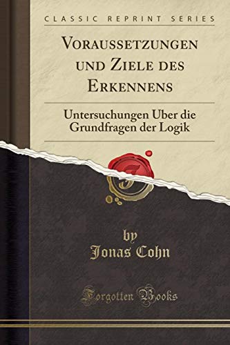 Stock image for Voraussetzungen und Ziele des Erkennens (Classic Reprint) for sale by Forgotten Books