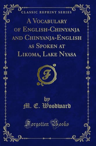 Stock image for A Vocabulary of EnglishChinyanja and ChinyanjaEnglish as Spoken at Likoma, Lake Nyasa Classic Reprint for sale by PBShop.store US