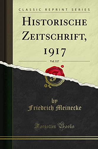 Imagen de archivo de Historische Zeitschrift, 1917, Vol. 117 (Classic Reprint) a la venta por Forgotten Books
