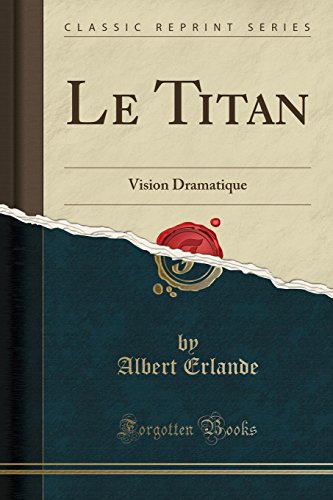 Imagen de archivo de Le Titan Vision Dramatique Classic Reprint a la venta por PBShop.store US