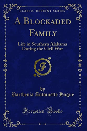 Stock image for A Blockaded Family Life in Southern Alabama During the Civil War Classic Reprint for sale by PBShop.store US