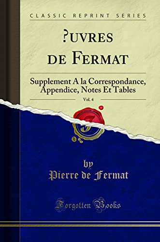 Stock image for uvres de Fermat, Vol 4 Supplement A la Correspondance, Appendice, Notes Et Tables Classic Reprint for sale by PBShop.store US