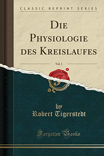 Imagen de archivo de Die Physiologie des Kreislaufes, Vol. 1 (Classic Reprint) a la venta por Forgotten Books
