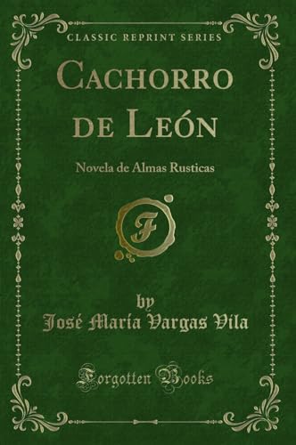 Imagen de archivo de Cachorro de Le n: Novela de Almas Rusticas (Classic Reprint) a la venta por Forgotten Books