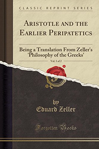 9780282268534: Aristotle and the Earlier Peripatetics, Vol. 1 of 2: Being a Translation From Zeller's 'Philosophy of the Greeks' (Classic Reprint)