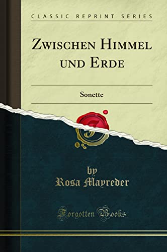 Zwischen Himmel und Erde Sonette Classic Reprint - Rosa Mayreder