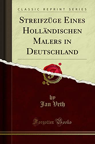 Beispielbild fr Streifzge Eines Hollndischen Malers in Deutschland Classic Reprint zum Verkauf von PBShop.store US