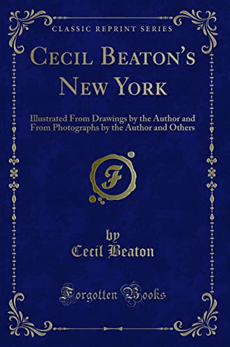 Stock image for Cecil Beaton's New York Illustrated From Drawings by the Author and From Photographs by the Author and Others Classic Reprint for sale by PBShop.store US
