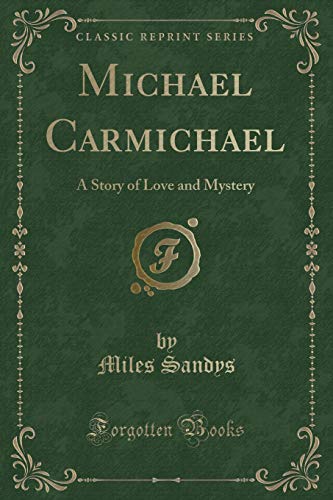 Stock image for Michael Carmichael A Story of Love and Mystery Classic Reprint for sale by PBShop.store US