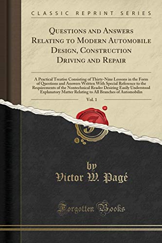 9780282310141: Questions and Answers Relating to Modern Automobile Design, Construction Driving and Repair, Vol. 1: A Practical Treatise Consisting of Thirty-Nine Lessons in the Form of Questions and Answers Written