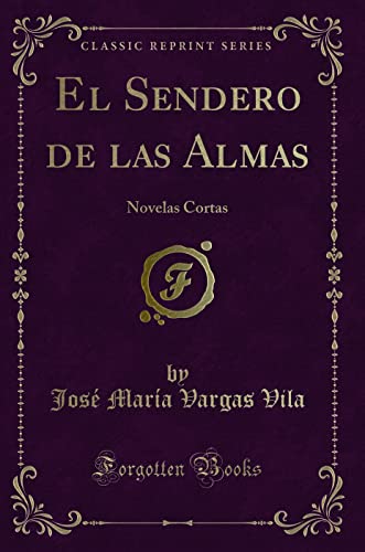 Imagen de archivo de El Sendero de las Almas: Novelas Cortas (Classic Reprint) a la venta por Forgotten Books
