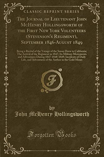 Imagen de archivo de The Journal of Lieutenant John McHenry Hollingsworth of the First New York Volunteers (Stevenson's Regiment), September 1846-August 1849 a la venta por PBShop.store US