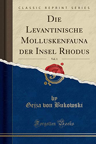 Imagen de archivo de Die Levantinische Molluskenfauna der Insel Rhodus, Vol 1 Classic Reprint a la venta por PBShop.store US