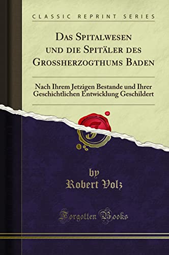 Imagen de archivo de Das Spitalwesen und die Spitäler des Gro herzogthums Baden (Classic Reprint) a la venta por Forgotten Books
