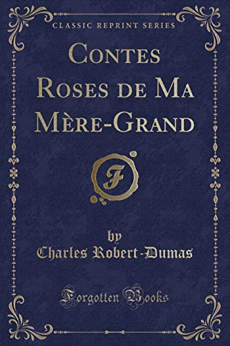 Beispielbild fr Contes Roses de Ma Mre-Grand (Classic Reprint) zum Verkauf von Buchpark