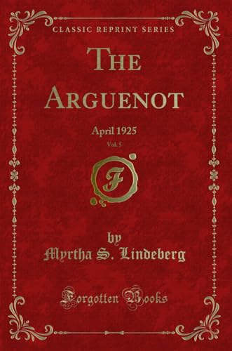 Stock image for The Arguenot, Vol. 5: April 1925 (Classic Reprint) for sale by Forgotten Books