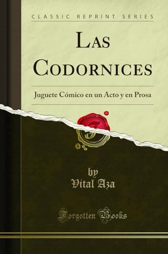 Beispielbild fr Las Codornices: Juguete Cmico en un Acto y en Prosa (Classic Reprint) zum Verkauf von Revaluation Books