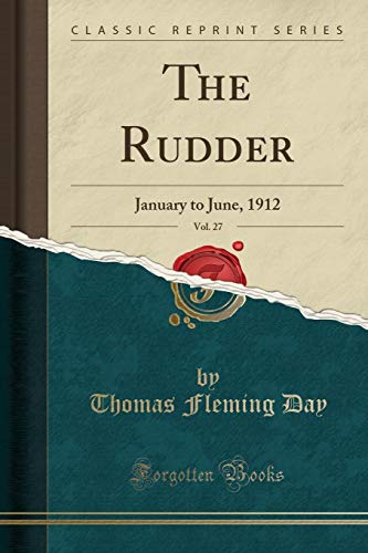 Beispielbild fr The Rudder, Vol. 27: January to June, 1912 (Classic Reprint) zum Verkauf von Forgotten Books