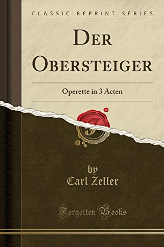 Stock image for Der Obersteiger: Operette in 3 Acten (Classic Reprint) for sale by Forgotten Books