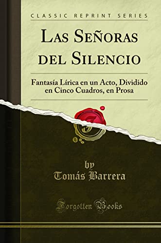 Imagen de archivo de Las Señoras del Silencio: Fantasa Lrica en un Acto, Dividido en Cinco Cuadros a la venta por Forgotten Books