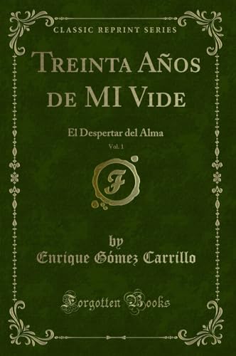 Imagen de archivo de Treinta Aos de MI Vide, Vol 1 El Despertar del Alma Classic Reprint a la venta por PBShop.store US