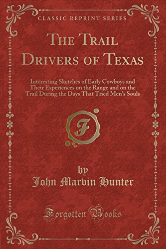 Imagen de archivo de The Trail Drivers of Texas Interesting Sketches of Early Cowboys and Their Experiences on the Range and on the Trail During the Days That Tried Men's Souls Classic Reprint a la venta por PBShop.store US