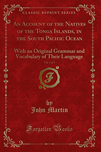 Stock image for An Account of the Natives of the Tonga Islands, in the South Pacific Ocean, Vol for sale by Forgotten Books