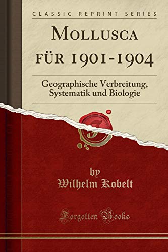 Stock image for Mollusca für 1901-1904: Geographische Verbreitung, Systematik und Biologie for sale by Forgotten Books