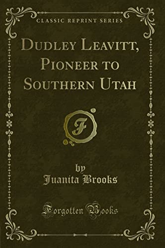 Stock image for Dudley Leavitt, Pioneer to Southern Utah Classic Reprint for sale by PBShop.store UK