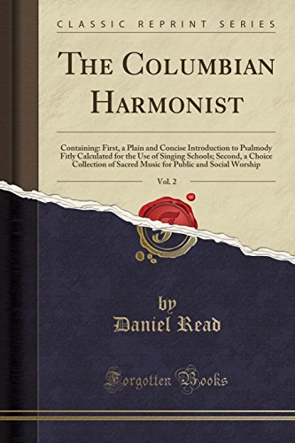 9780282453961: The Columbian Harmonist, Vol. 2: Containing: First, a Plain and Concise Introduction to Psalmody Fitly Calculated for the Use of Singing Schools; ... Public and Social Worship (Classic Reprint)
