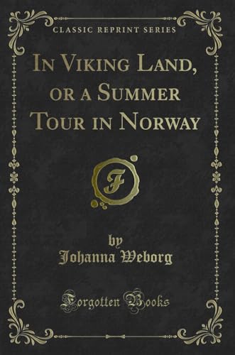 Beispielbild fr In Viking Land, or a Summer Tour in Norway Classic Reprint zum Verkauf von PBShop.store US