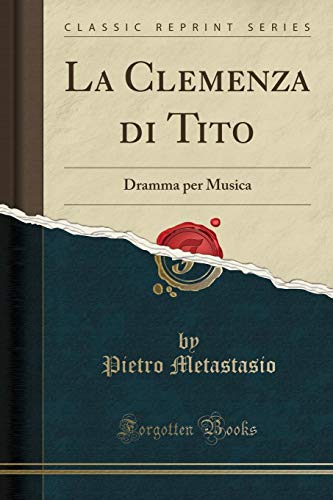 Imagen de archivo de La Clemenza di Tito Dramma per Musica Classic Reprint a la venta por PBShop.store US