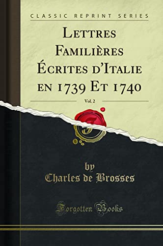 Imagen de archivo de Lettres Familires crites d'Italie en 1739 Et 1740, Vol 2 Classic Reprint a la venta por PBShop.store US