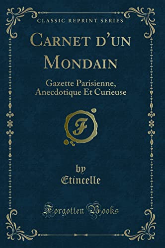 Stock image for Carnet d'un Mondain Gazette Parisienne, Anecdotique Et Curieuse Classic Reprint for sale by PBShop.store US