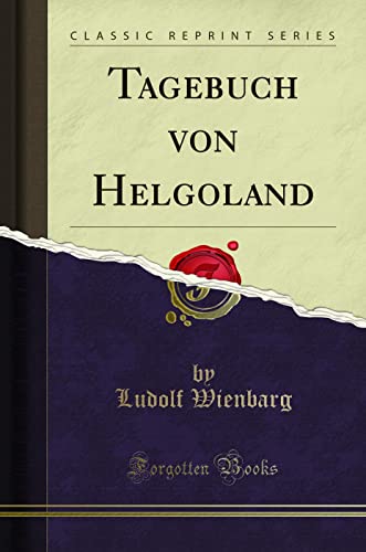 Beispielbild fr Tagebuch von Helgoland (Classic Reprint) zum Verkauf von Buchpark