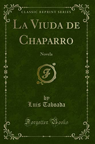 Imagen de archivo de La Viuda de Chaparro: Novela (Classic Reprint) a la venta por Forgotten Books