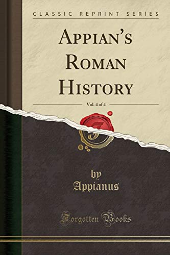 Beispielbild fr Appian's Roman History, Vol. 4 of 4 (Classic Reprint) zum Verkauf von Buchpark