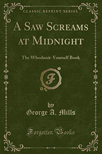 Stock image for A Saw Screams at Midnight: The Whodunit-Yourself Book (Classic Reprint) for sale by Forgotten Books