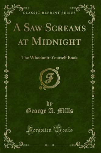 Stock image for A Saw Screams at Midnight: The Whodunit-Yourself Book (Classic Reprint) for sale by Forgotten Books