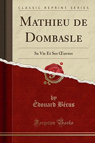 Beispielbild fr Mathieu de Dombasle: Sa Vie Et Ses  uvres (Classic Reprint) zum Verkauf von Forgotten Books