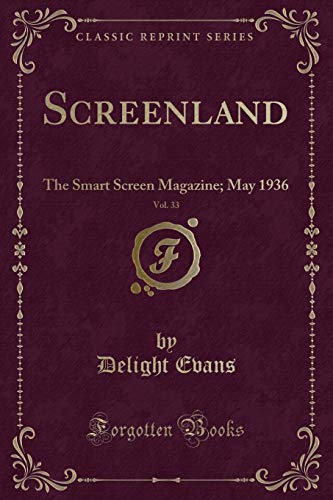 Stock image for Screenland, Vol. 33: The Smart Screen Magazine; May 1936 (Classic Reprint) for sale by Forgotten Books