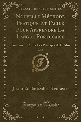 Stock image for Nouvelle M thode Pratique Et Facile Pour Apprendre La Langue Portugaise, Vol. 1 for sale by Forgotten Books