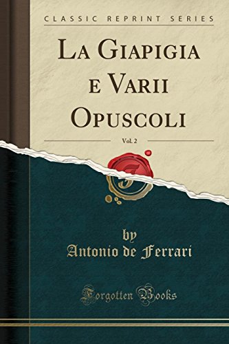 Stock image for La Giapigia e Varii Opuscoli, Vol 2 Classic Reprint for sale by PBShop.store US