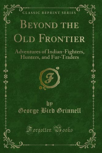 9780282530617: Beyond the Old Frontier: Adventures of Indian-Fighters, Hunters, and Fur-Traders (Classic Reprint)