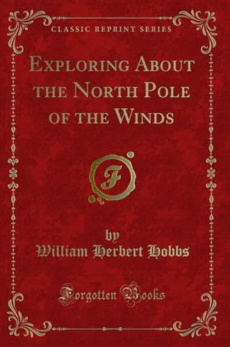 Beispielbild fr Exploring About the North Pole of the Winds Classic Reprint zum Verkauf von PBShop.store US