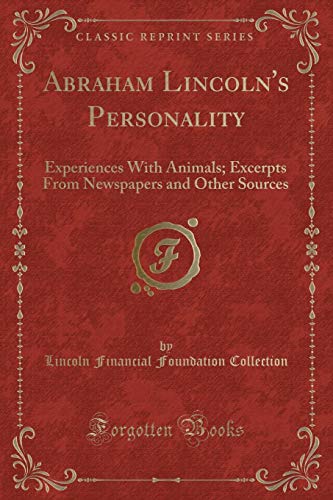 Stock image for Abraham Lincoln's Personality: Experiences With Animals; Excerpts From Newspapers and Other Sources (Classic Reprint) for sale by WorldofBooks