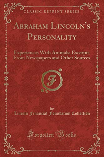 9780282540685: Abraham Lincoln's Personality: Experiences With Animals; Excerpts From Newspapers and Other Sources (Classic Reprint)