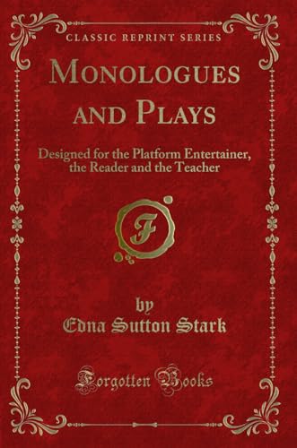 Beispielbild fr Monologues and Plays Designed for the Platform Entertainer, the Reader and the Teacher Classic Reprint zum Verkauf von PBShop.store US