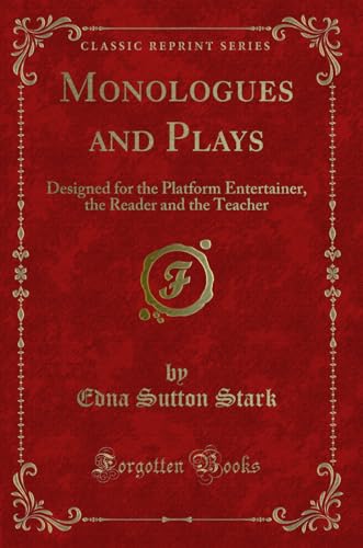 Stock image for Monologues and Plays Designed for the Platform Entertainer, the Reader and the Teacher Classic Reprint for sale by PBShop.store US
