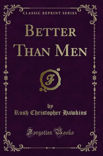 Imagen de archivo de Better Than Men Classic Reprint a la venta por PBShop.store US